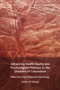 Cover: Advancing Health Equity and Psychological Wellness in the Shadows of Colonialism - Bloomsbury Academic USA