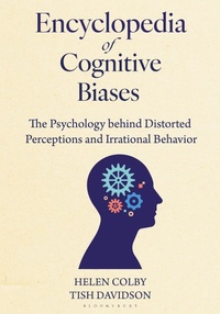 Enlarge image Cover: Encyclopedia of Cognitive Biases - Bloomsbury Academic