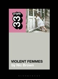 Cover: Violent Femmes' Violent Femmes - Bloomsbury Academic