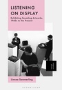 Cover: Listening on Display - Bloomsbury Academic