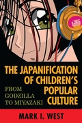 Cover: The Japanification of Children's Popular Culture - Scarecrow Press