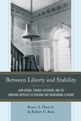 Cover: Between Liberty and Stability - Bloomsbury Academic