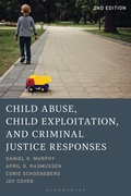 Cover: Child Abuse, Child Exploitation, and Criminal Justice Responses - Bloomsbury Academic