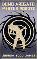 Cover: Domo Arigato, Mister Roboto - Hard Rolls Press