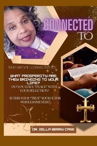 Enlarge image Cover: Connect TO - Dr. Zella Berry Case Ministries, Inc.