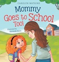 Cover: Mommy Goes to School Too - Carolyn Dupont