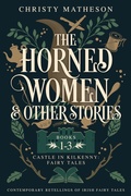 Cover: The Horned Women and Other Stories: Contemporary Retellings of Irish Fairy Tales - Buttercup Books
