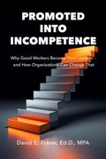 Cover: Promoted into Incompetence - Fraser Leadership Group
