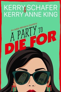Enlarge image Cover: A Party to Die For (Addy Winters, #2) - Kerry Schafer
