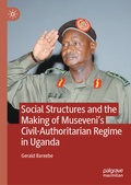 Cover: Social Structures and the Making of Museveni's Civil-Authoritarian Regime in Uganda - Palgrave Macmillan
