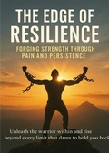 Cover: The Edge of Resilience Forging Strength Through Pain and Persistence - epubli