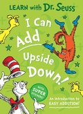 Cover: I Can Add Upside Down - Learn With Dr. Seuss
