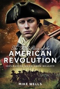 Cover: The Real Story of the American Revolution - Pen & Sword Books Ltd