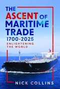 Cover: The Ascent of Maritime Trade 1700-2025 - Pen & Sword Books Ltd