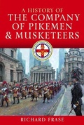Cover: A History of the Company of Pikemen and Musketeers - Pen & Sword Books Ltd