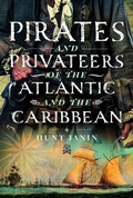 Cover: Pirates and Privateers of the Atlantic and the Caribbean - Pen & Sword Books Ltd