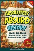 Cover: Absolutely Absurd History - Willow & Bloom Publishing