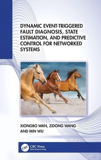 Enlarge image Cover: Dynamic Event-Triggered Fault Diagnosis, State Estimation, and Predictive Control for Networked Systems - CRC Press