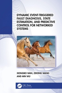 Enlarge image Cover: Dynamic Event-Triggered Fault Diagnosis, State Estimation, and Predictive Control for Networked Systems - CRC Press