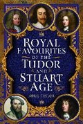 Bild: Royal Favourites of the Tudor and Stuart Age - Pen & Sword History