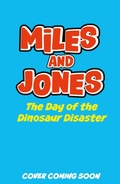 Cover: Miles and Jones: The Day of the Dinosaur Disaster - Orchard Books