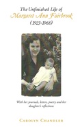 Cover: The Unfinished Life of Margaret Ann Fairbrook  (1923-1968) - Archway Publishing