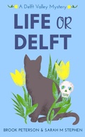 Cover: Life or Delft (Delft Valley Mysteries, #1) - Clued In (an imprint of WZE Press)