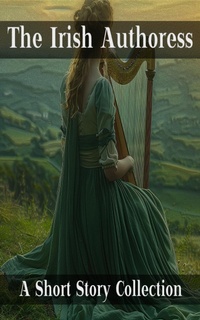 Enlarge image Cover: The Irish Authoress - A Short Story Collection - Miniature Masterpieces