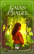 Cover: Gaia's Cradle (Chronicles of the Elements: The F&eacute;nix's Tales, #2) - Solcraft Publishing