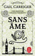 Cover: Sans &acirc;me (Le Protectorat de l'ombrelle, Tome 1) - Le Livre de Poche