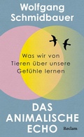 Cover: Das animalische Echo. Was wir von Tieren &uuml;ber unsere Gef&uuml;hle lernen - Reclam