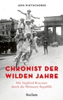 Bild: Chronist der wilden Jahre. Mit Siegfried Kracauer durch die Weimarer Republik - Reclam