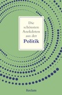 Cover: Die schönsten Anekdoten aus der Politik - Reclam