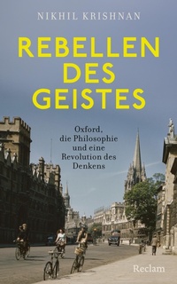 Bild vergrößern Bild: Rebellen des Geistes. Oxford, die Philosophie und eine Revolution des Denkens - Reclam