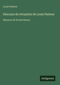 Cover: Discours de r&eacute;ception de Louis Pasteur - Antigonos Verlag