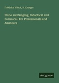 Cover: Piano and Singing, Didactical and Polemical. For Professionals and Amateurs - Antigonos Verlag
