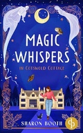 Cover: Magic Whispers in Cotswold Cottage | Eine humorvolle Cosy Romantasy &uuml;ber eine Kleinstadt voller Magie - dp DIGITAL PUBLISHERS GmbH