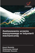 Cover: Zastosowania uczenia maszynowego w inzynierii mechanicznej - Wydawnictwo Nasza Wiedza