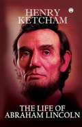 Cover: The Life of Abraham Lincoln - Insight Publica
