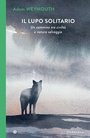 Cover: Il lupo solitario. Un cammino tra civiltà e natura selvaggia - I Corvi;Iperborea