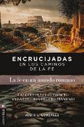 Abbildung von: Encrucijadas En Los Caminos de la Fe: La Fe En Un Mundo Romano - Vida Publishers