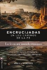 Abbildung von: Encrucijadas En Los Caminos de la Fe: La Fe En Un Mundo Romano - Vida Publishers
