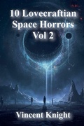 Cover: 10 Lovecraftian Space Horrors Vol 2 - Vincent Knight
