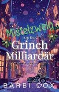Cover: Mistelzweig fu&uml;r den Grinch-Milliarda&uml;r - Ein Grinch zum Verlieben - Barbi Cox