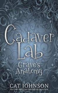 Enlarge image Cover: Cadaver Lab: Grave's Anatomy - Cat Johnson