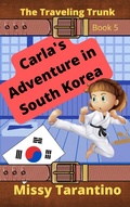 Cover: Carla's Adventure in South Korea (The Traveling Trunk, #5) - Honeybee Publishing; LLC