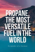 Cover: Propane, the Most Versatile Fuel in the World - Christian Faith Publishing