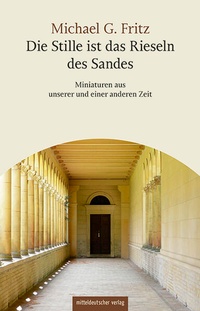 Enlarge image Cover: Die Stille ist das Rieseln des Sandes - Mitteldeutscher Verlag