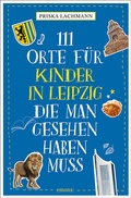Abbildung von: 111 Orte für Kinder in Leipzig, die man gesehen haben muss - Emons Verlag