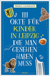 Abbildung von: 111 Orte für Kinder in Leipzig, die man gesehen haben muss - Emons Verlag